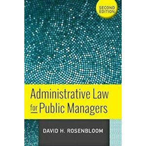 Administrative Law for Public Managers, Paperback - David H. Rosenbloom imagine