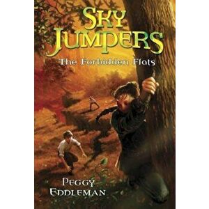 Sky Jumpers Book 2: The Forbidden Flats, Paperback - Peggy Eddleman imagine