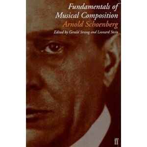 Fundamentals of Musical Composition, Paperback - Arnold Schoenberg imagine