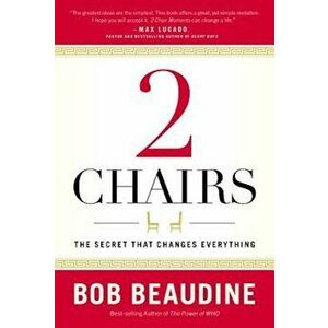 2 Chairs: The Secret That Changes Everything, Hardcover - Bob Beaudine imagine