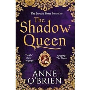 Shadow Queen, Paperback - Anne O'Brien imagine