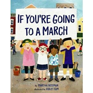 If You're Going to a March, Hardcover - Martha Freeman imagine