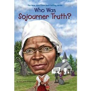 Who Was Sojourner Truth', Paperback - Yona Zeldis McDonough imagine