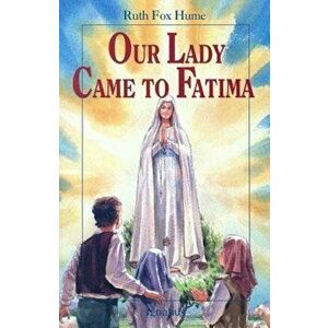 Our Lady Came to Fatima, Paperback - Christopher J. Pelicano imagine
