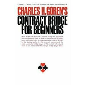 Contract Bridge for Beginners: A Simple Concise Guide for the Novice (Including Point Count Bidding), Paperback - Charles Goren imagine