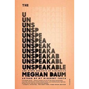 The Unspeakable: And Other Subjects of Discussion, Paperback - Meghan Daum imagine