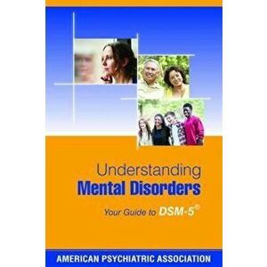 Understanding Mental Disorders, Paperback - American Psychiatric Assocation imagine