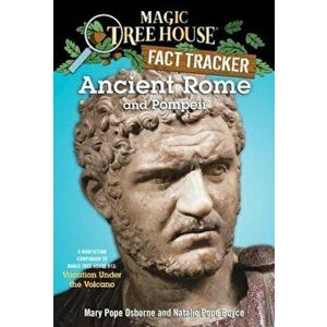 Ancient Rome and Pompeii: A Nonfiction Companion to Magic Tree House '13: Vacation Under the Volcano, Paperback - Mary Pope Osborne imagine