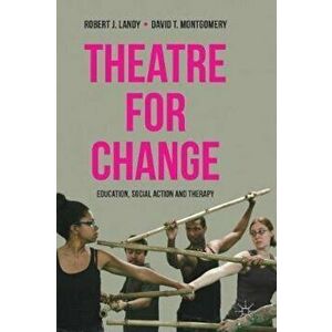 Theatre for Change, Paperback - Robert Landy imagine