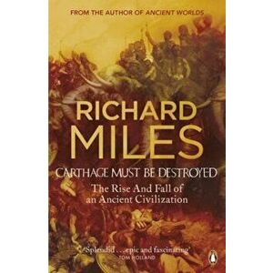Carthage Must Be Destroyed, Paperback - Richard Miles imagine