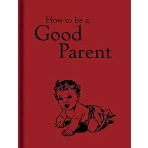 How to Be a Good Parent, Hardcover - Jaqueline Mitchell imagine