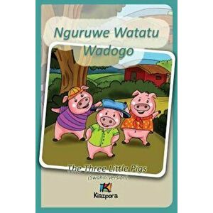 Nguruwe Watatu Wadogo - Swahili Children Book: The Three Little Pigs (Swahili Version), Paperback - Kiazpora imagine