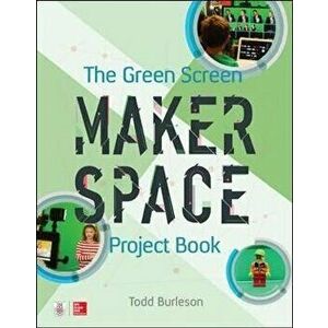 The Green Screen Makerspace Project Book, Paperback - Todd Burleson imagine