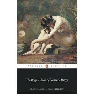 The Penguin Book of Romantic Poetry, Paperback - Jonathan Wordsworth imagine