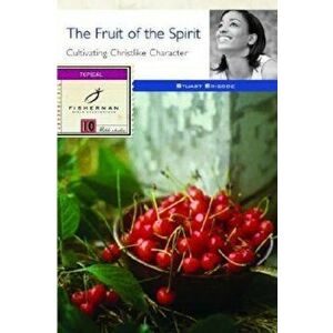 The Fruit of the Spirit: Cultivating Christlike Character, Paperback - Stuart Briscoe imagine
