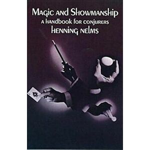 Magic and Showmanship: A Handbook for Conjurers, Paperback - Henning Nelms imagine