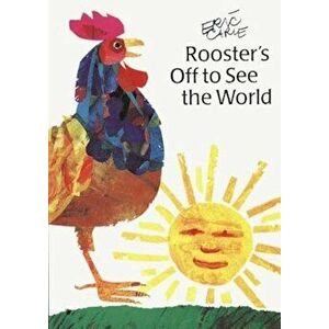 Rooster's Off to See the World, Hardcover - Eric Carle imagine