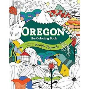 Oregon: The Coloring Book, Paperback - Jennifer Reynolds imagine