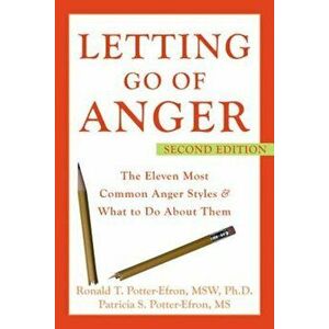 Letting Go of Anger: The Eleven Most Common Anger Styles & What to Do about Them, Paperback - Ronald T. Potter-Efron imagine