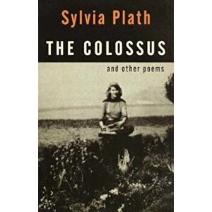 The Colossus: And Other Poems, Paperback - Sylvia Plath imagine