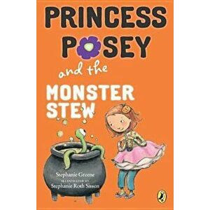 Princess Posey and the Monster Stew, Paperback - Stephanie Greene imagine
