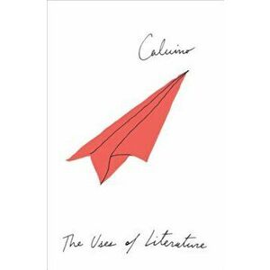 The Uses of Literature, Paperback - Italo Calvino imagine