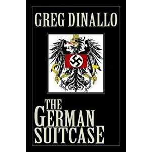 The German Suitcase, Paperback - Greg Dinallo imagine