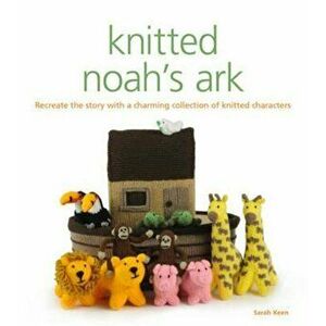 Knitted Noah's Ark, Paperback - Sarah Keen imagine