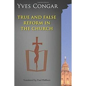 True and False Reform in the Church, Paperback - Yves Congar imagine