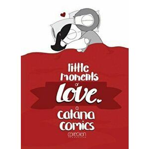 Little Moments of Love, Hardcover - Catana Chetwynd imagine