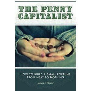 The Penny Capitalist, Paperback - James J. Hester imagine