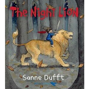 The Night Lion, Hardcover - Sanne Dufft imagine
