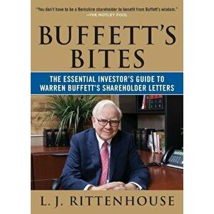 Buffett's Bites: The Essential Investor's Guide to Warren Buffett's Shareholder Letters, Paperback - L. J. Rittenhouse imagine