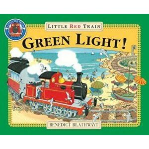Little Red Train: Green Light, Paperback - Benedict Blathwayt imagine