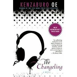 The Changeling, Paperback - Kenzaburo Oe imagine