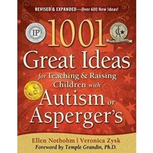 1001 Great Ideas for Teaching & Raising Children with Autism or Asperger's, Paperback - Veronica Zysk imagine
