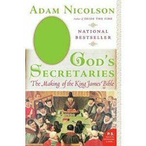 God's Secretaries: The Making of the King James Bible, Paperback - Adam Nicolson imagine