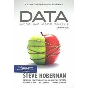 Data Modeling Made Simple: A Practical Guide for Business and It Professionals, Paperback - Steve Hoberman imagine