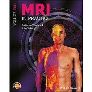 MRI in Practice, Paperback - Catherine Westbrook imagine