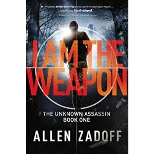 I Am the Weapon, Paperback - Allen Zadoff imagine