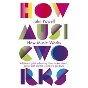 How Music Works, Paperback - John Powell imagine