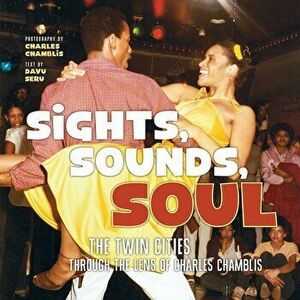 Sights, Sounds, Soul: The Twin Cities Through the Lens of Charles Chamblis, Hardcover - Charles Chamblis imagine