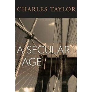 A Secular Age, Hardcover - Charles Taylor imagine