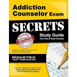 Addiction Counselor Exam Secrets, Study Guide: Addiction Counselor Test Review for the Addiction Counseling Exam, Paperback - Mometrix Media imagine