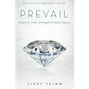 Prevail: Discover Your Strength in Hard Places, Paperback - Cindy Trimm imagine