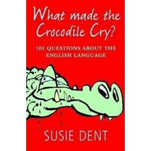 What Made The Crocodile Cry', Paperback - Susie Dent imagine