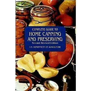 Complete Guide to Home Canning and Preserving, Paperback - U S Dept of Agriculture imagine