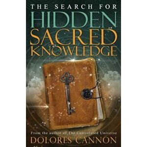 The Search for Hidden Sacred Knowledge, Paperback - Dolores Cannon imagine