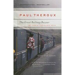 The Great Railway Bazaar: By Train Through Asia, Paperback - Paul Theroux imagine