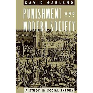 Punishment and Modern Society: A Study in Social Theory, Paperback - David Garland imagine